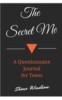 The Secret Me: A Questionnaire Journal for Teens