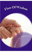 Flow of Wisdom: Flow of Wisdom Is a Guide and Blessings to Bring Awareness in Your Life. It Helps You in Living Peacefully and Blissfu