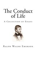 The Conduct of Life: A Collection of Essays