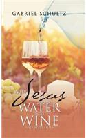 Why Jesus Turned Water into Wine and Still Does