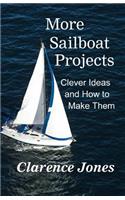 More Sailboat Projects: Clever Ideas and How to Make Them - For a Pittance(English)