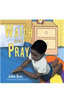 Watch and Pray