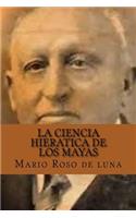 Ciencia Hieratica de los Mayas (Spanish Edition)