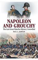 Napoleon and Grouchy: The Last Great Waterloo Mystery Unravelled