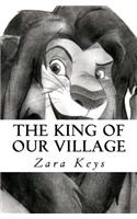 The king of our village