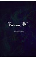 Victoria BC Travel Journal: Perfect Size 100 Page Travel Notebook Diary