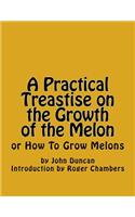 Practical Treastise on the Growth of the Melon