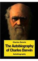 The Autobiography of Charles Darwin: (English)