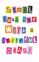 Start each day with a grateful heart-Journal: Inspirational lined writing journal notebook (7 x 10)