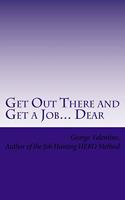 Get Out There and Get a Job... Dear: Helping Others LAND THAT JOB- With the HERO Method