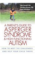 A Parent's Guide to Asperger Syndrome and High-Functioning Autism: How to Meet the Challenges and Help Your Child Thrive