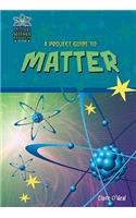 A Project Guide to Matter: (Physical Science Projects for Kids)