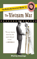 Politically Incorrect Guide to the Vietnam War
