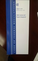 Code of Federal Regulations, Title 41 Public Contracts and Property Management 1-100, Revised as of July 1, 2016