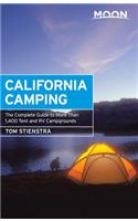 Moon California Camping: The Complete Guide to More Than 1,400 Tent and RV Campgrounds