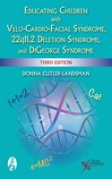 Educating Children with Velo-Cardio-Facial Syndrome, 22q11.2 Deletion Syndrome, and Digeorge Syndrome