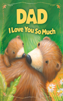 Dad, I Love You So Much