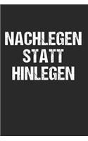 Nachlegen statt hinlegen