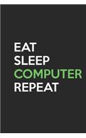 Eat Sleep Computer Repeat