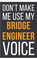 Don't Make Me Use My Bridge Engineer Voice