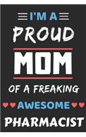 I'm A Proud Mom Of A Freaking Awesome Pharmacist