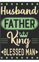 Husband father king blessed man: A beautiful daily planner activity book for husband as the gift of anniversary day journal and valentine day journal