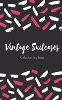 Vintage Suitcases Collection log book: Keep Track Your Collectables ( 60 Sections For Management Your Personal Collection ) - 125 Pages, 8x10 Inches, Paperback