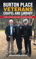 Burton Place Veterans Chapel and Library: A Story of Divine Intervention for America's Heroes