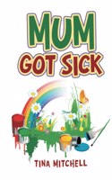 Mum Got Sick