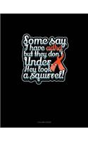 Some Say I Have Adhd But They Don't Under.. Hey Look A Squirrel!: 3 Column Ledger(161 3 Column Ledger)