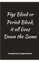 Pigs Blood or Period Blood