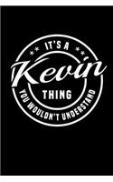 It's A Kevin Thing, You Wouldn't Understand: Personalized Notebook Journal With Name Blank Lined Customized Diary Logbook Gifts