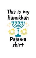 This Is My Hanukkah Pajama Shirt: Merry Hanukkah Notebook- Journal-Diary-Organizer Gift For Christmas and Birthday (6x9) 100 Pages Blank Lined Composition College Ruled For Christmas