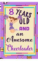 8 Years Old And A Awesome Cheerleader: : Cheerleading Lined Notebook / Journal Gift For a cheerleaders 120 Pages, 6x9, Soft Cover. Matte