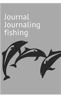 Journal Journaling fishing: book include space for Date 120 pages (6"x 9")