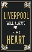 Liverpool Will Always Be In My Heart: Lined Writing Notebook Journal For people from Liverpool, 120 Pages, (6x9), Simple Freen Flower With Black Text ... Women, School Teacher, mom, wife