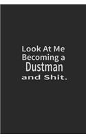 Look at me becoming a Dustman and shit: Lined Notebook, Daily Journal 120 lined pages (6 x 9), Inspirational Gift for friends and folks, soft cover, matte finish