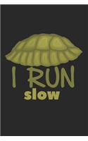 I Run Slow: Notebook A5 Size, 6x9 inches, 120 lined Pages, Turtle Turtles Reptiles Funny Saying