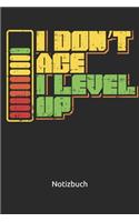 I don't Age, I Level Up Notizbuch