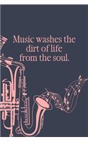 Music Washes the Dirt of Life From the Soul