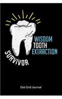 Wisdom Tooth Extraction Survivor. Dot Grid Journal: Notebook for wisdom teeth surgery, Dot Gridded 6x9.