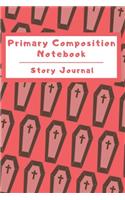 Primary Composition Notebook Story Journal: Wide Ruled Story Telling Lined Composition Journal: Half Picture Drawing Space Half Writing Space - 110 Page School Exercise Book - Red - Coffin (Oc