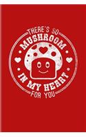 There's So Mushroom In My Heart For You: Cute Love Puns Undated Planner - Weekly & Monthly No Year Pocket Calendar - Medium 6x9 Softcover - For Chefs & Gourmets Fans