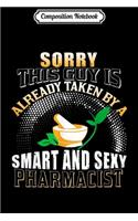 Composition Notebook: This Guy Is Already Taken By A Smart Pharmacist Journal/Notebook Blank Lined Ruled 6x9 100 Pages