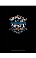 Behind Every Softball Player Who Believes In Himself Is A Softball Grandma Who Believed First: Composition Notebook: Wide Ruled(1284 Composition Notebook: Wide Ruled)