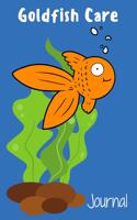 Goldfish Care Journal: Aquarium Goldfish Hobbyist Record Keeping Book. Log Water Chemistry, Maintenance And Fish Health