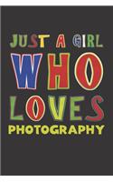 Just A Girl Who Loves Photography: Photography Lovers Girl Funny Birthday Gifts Journal Lined Notebook 6x9 120 Pages