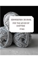 Composition Journal for the Lover of Knitting: 120 Pages of Lined Paper