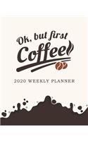Ok But First Coffee 2020 Weekly Planner