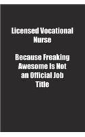 Licensed Vocational Nurse Because Freaking Awesome Is Not an Official Job Title.